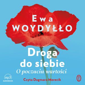 Droga do siebie. O poczuciu wartości, Ewa Woydyłło