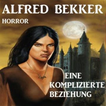 Eine komplizierte Beziehung audiobook, Alfred Bekker