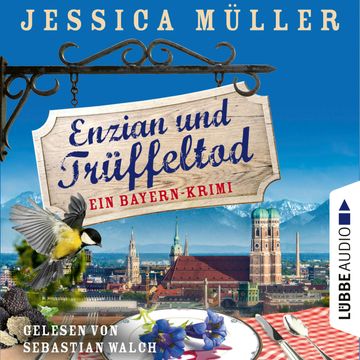 Enzian und Trüffeltod - Ein Bayern-Krimi - Hauptkommissar Hirschberg, Teil 4 (Ungekürzt) audiobook, Jessica Müller