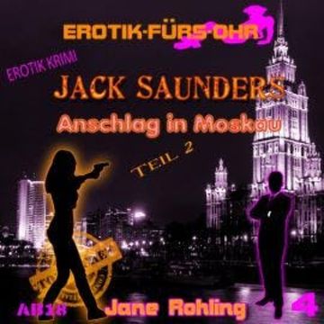 Erotik für's Ohr, Jack Saunders: Anschlag in Moskau 2 audiobook, Jane Rohling