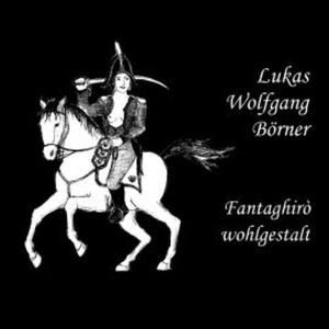 Fantaghirò wohlgestalt, Lukas Wolfgang Börner