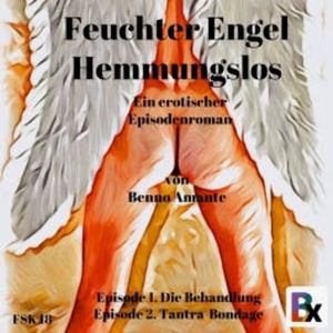 Feuchter Engel - Hemmungslos, Benno Amante
