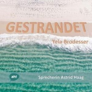 Gestrandet - Eine Fluchtgeschichte (ungekürzt), Yela Brodesser