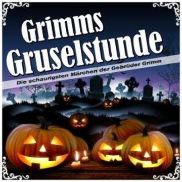 Grimms Gruselstunde - Die schaurigsten Märchen der Gebrüder Grimm audiobook, Brüder Grimm