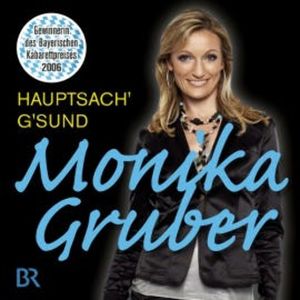Hauptsach g'sund, Monika Gruber