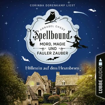 Höllenritt auf dem Hexenbesen - Spellbound - Mord, Magie und fauler Zauber, Folge 2 (Ungekürzt) audiobook, Annabel Chase