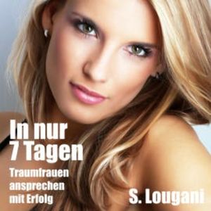 In nur 7 Tagen Traumfrauen ansprechen-mit Erfolg, S. Lougani