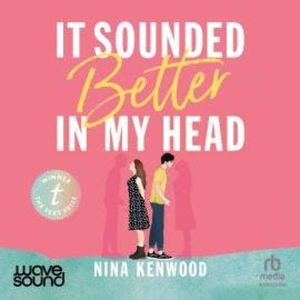 It Sounded Better in My Head, Nina Kenwood