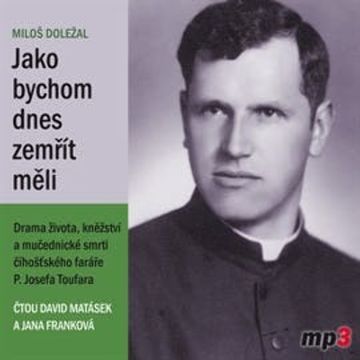 Jako bychom dnes zemřít měli audiobook, Miloš Doležal