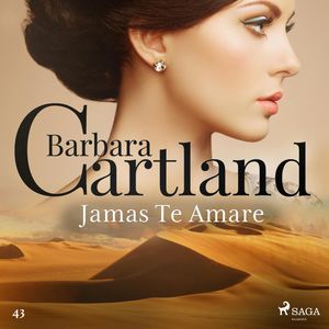 Jamás Te Amaré (La Colección Eterna de Barbara Cartland 43), Barbara Cartland