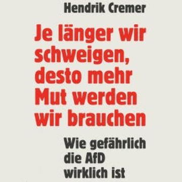 Je länger wir schweigen, desto mehr Mut werden wir brauchen audiobook, Hendrik Cremer