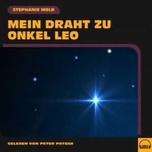 Mein Draht zu Onkel Leo, Stephanie Mold