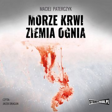 Morze krwi, ziemia ognia audiobook, Maciej Paterczyk
