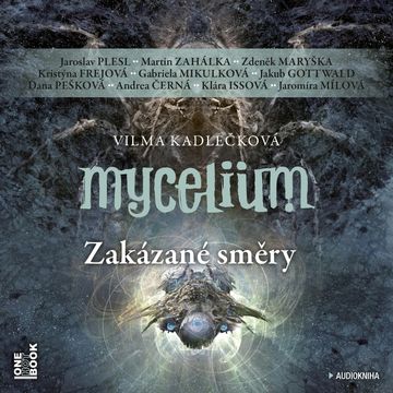 Mycelium VII: Zakázané směry audiobook, Vilma Kadlečková