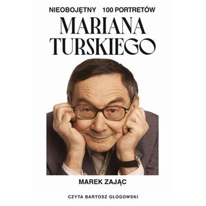 Nieobojętny. 100 portretów Mariana Turskiego, Marek Zając
