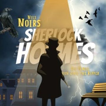 Nils Noirs Sherlock Holmes, Staffel 3 Folge 2:  Die Magie von Jack the Ripper audiobook, Nils Noir