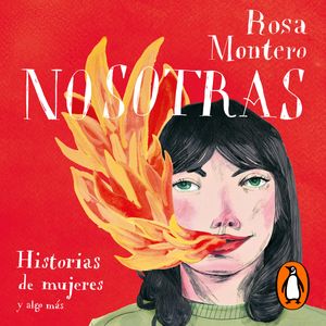 Nosotras. Historias de mujeres y algo más, Rosa Montero
