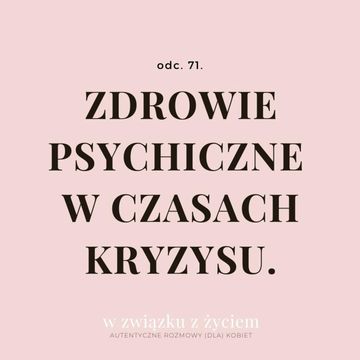 Odc. 71. Zdrowie psychiczne w czasach kryzysu. audiobook, Agnieszka Piekarska