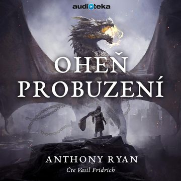 Oheň probuzení audiobook, Anthony Ryan