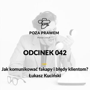 PP#042 - Jak komunikować fakapy i błędy klientom? Łukasz Kuciński, Jerzy Rajkow-Krzywicki, Szymon Kwiatkowski