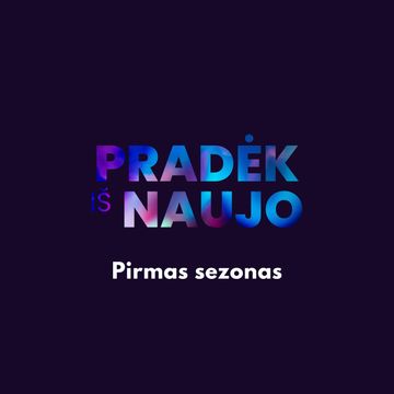 PRADĖK IŠ NAUJO (1 sezonas) podcast