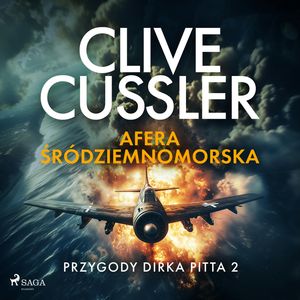 Przygody Dirka Pitta 2: Afera śródziemnomorska. Tom 2, Clive Cussler