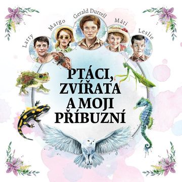 Ptáci, zvířata a moji příbuzní, Gerald Durrell