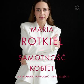 Samotność kobiet audiobook, Maria Rotkiel