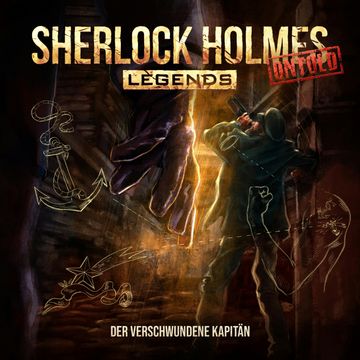 Sherlock Holmes Legends, Untold, Folge 19: Der verschwundene Kapitän (ungekürzt) audiobook, Jacqueline Meintzinger