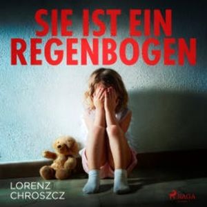 Sie ist ein Regenbogen (Ungekürzt), Lorenz Chroszcz
