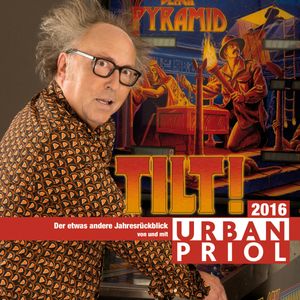 Tilt! - Der etwas andere Jahresrückblick 2016, Urban Priol