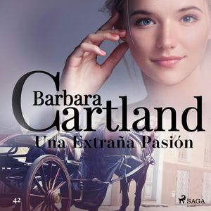 Una Extrana Pasion (La Coleccion Eterna de Barbara Cartland 42), Barbara Cartland