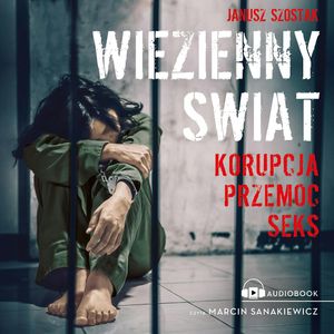 Więzienny świat, Janusz Szostak