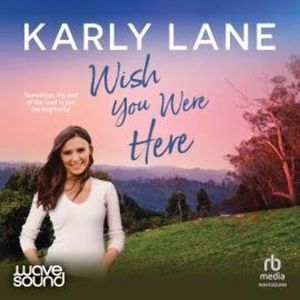 Wish You Were Here, Karly Lane