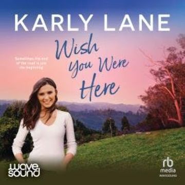 Wish You Were Here audiobook, Karly Lane