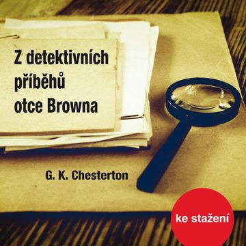 G.K. Chesterton: Z detektivních příběhů otce Browna audiobook, Gilbert Keith Chesterton