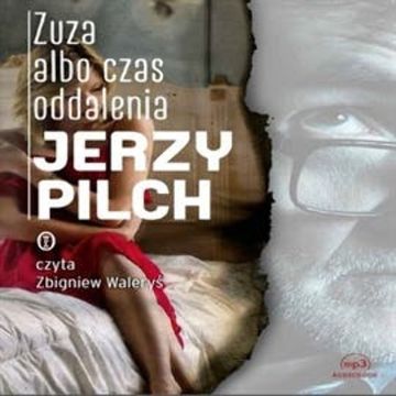 Zuza albo czas oddalenia audiobook, Jerzy Pilch