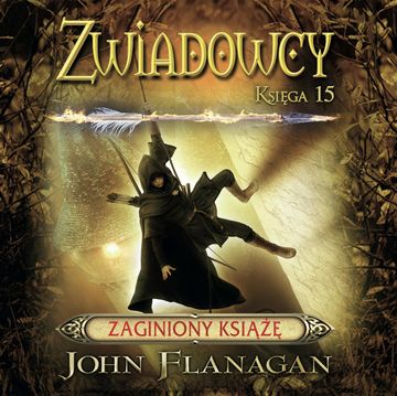 Zaginiony książę. Zwiadowcy. Tom 15 audiobook, John Flanagan