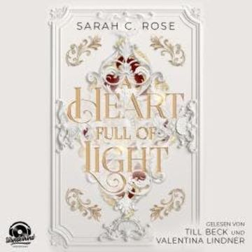 A Heart Full of Light - A Heart Full of Light, Band 1 (Ungekürzt) audiobook, Sarah C. Rose