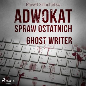 Adwokat spraw ostatnich. Ghost writer, Paweł Szlachetko