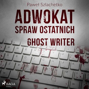 Adwokat spraw ostatnich. Ghost writer audiobook, Paweł Szlachetko