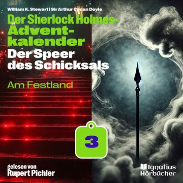Am Festland (Der Sherlock Holmes-Adventkalender: Der Speer des Schicksals, Folge 3) audiobook, Sir Arthur Conan Doyle, William K. Stewart
