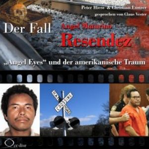 'Angel Eyes' und der amerikanische Traum - Der Fall Angel Maturino Resendez, Peter Hiess