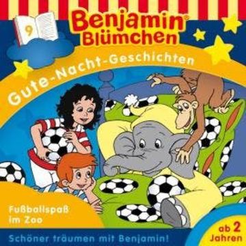 Benjamin Blümchen, Gute-Nacht-Geschichten, Folge 9: Fußballspaß im Zoo audiobook, Vincent Andreas