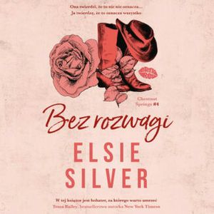 Bez rozwagi. Chestnut Springs #4, Elsie Silver