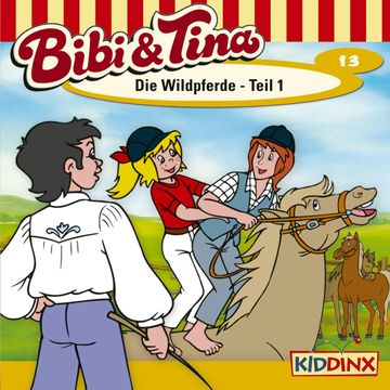 Bibi & Tina, Folge 13: Die Wildpferde, Teil 1 audiobook, Ulf Tiehm