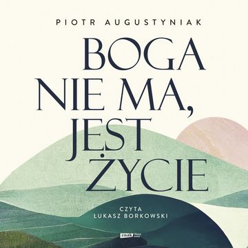 Boga nie ma, jest życie audiobook, Piotr Augustyniak