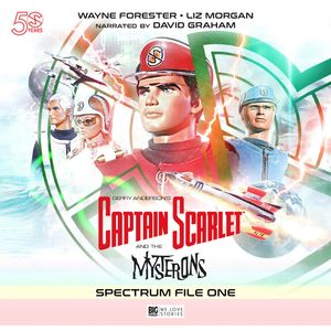 Captain Scarlet and the Mysterons - Spectrum File 1 - Captain Scarlet and the Mysterons (Unabridged), John Theydon