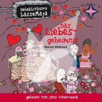 Das Liebesgeheimnis - Detektivbüro LasseMaja, Teil 15 (ungekürzt) audiobook, Martin Widmark