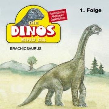 Die Dinos sind da, Folge 1: Brachiosaurus audiobook, Petra Fohrmann